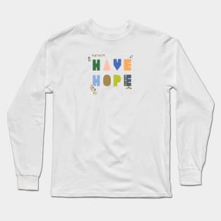 Have Hope Long Sleeve T-Shirt